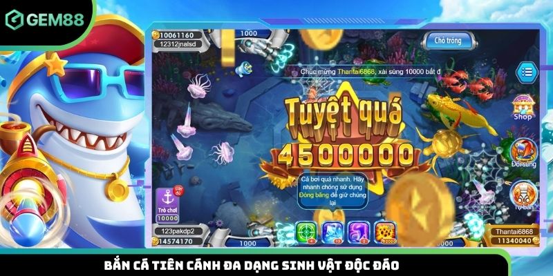 Bắn cá tiên cánh đa dạng sinh vật độc đáo