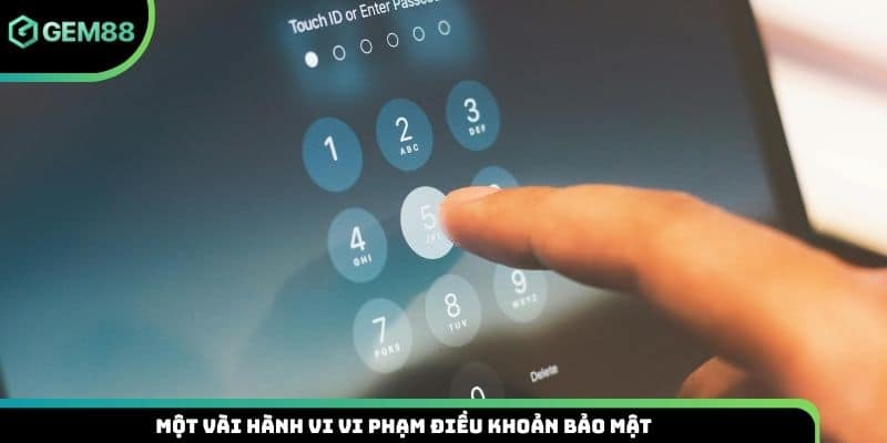 Một vài hành vi vi phạm điều khoản bảo mật