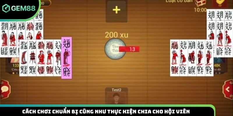 Cách chơi chuẩn bị cũng như thực hiện chia cho hội viên