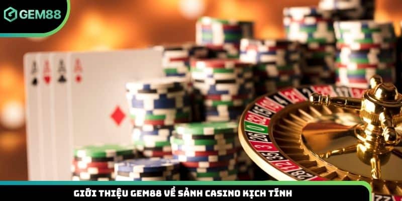 Giới thiệu Gem88 về sảnh casino kịch tính