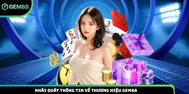 Khái quát thông tin về thương hiệu Gem88