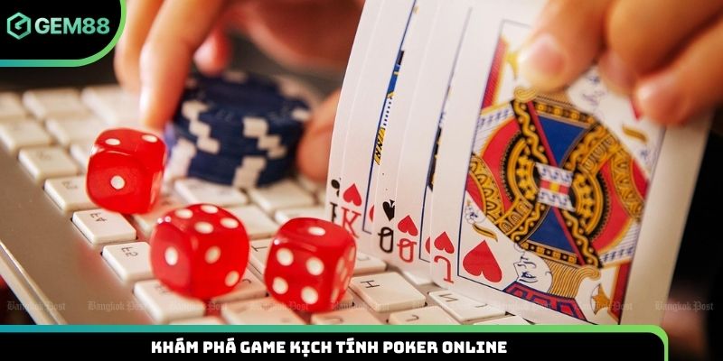 Khám phá game kịch tính Poker online