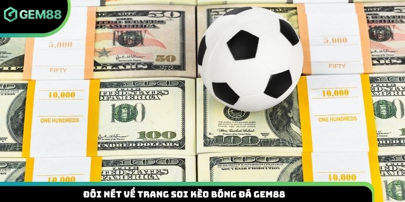 Đôi nét về trang soi kèo bóng đá Gem88